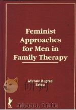 FEMINIST APPROACHES FOR MEN IN FAMILY THERAPY PDF电子版封面 1560241284