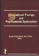 OCCUPATIONAL THERAPY AND PSYCHOSOCIAL DYSFUNCTION PDF电子版封面 1560243309 SUSAN COOK MERRILL,MA,OTR/LEDI