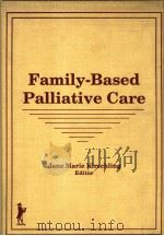FAMILY-BASED PALLIATIVE CARE PDF电子版封面 1560240393