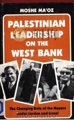 PALESTINIAN LEADERSHIP ON THE WEST BANK 1984 PDF电子版封面 0714632341 MOSHE MAOZ