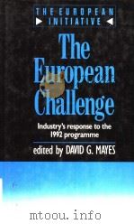 THE EUROPEAN CHALLENGE:INDUSTRY'S RESPONSE TO THE 1992 PROGRAMME 1991 PDF电子版封面 0745010342