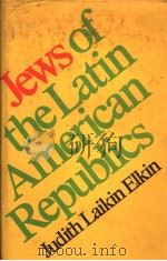JEWS OF THE LATIN AMERICAN REPUBLICS PDF电子版封面 0807814083 JUDITH LAIKIN ELKIN