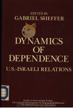 DYNAMICS OF DEPENDENCE U.S.-ISRAELI RELATIONS PDF电子版封面 0813372151 GABRIEL SHEFFER