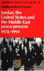 JORDAN,THE UNITED STATES AND THE MIDDLE EAST PEACE PROCESS,1974-1991 PDF电子版封面 0521415233 MAKDIHA RASHID AL MADFAI