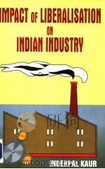 IMPACT OF LIBERALISATION ON INDIAN INDUSTRY PDF电子版封面 8171009921 DR.HARBHAJAN SINGH SOCH