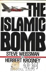 THE LSLAMIC BOMB THE NUCLEAR THREAT TO ISRAEL AND THE MIDDLE EAST 1981 PDF电子版封面 081290978X