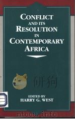 CONFLICT AND ITS RESOLUTION IN CONTEMPORARY AFRICA 1997 PDF电子版封面 0761808515 HARRY G.WEST