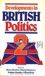 DEVELOPMENTS IN BRITISH POLITICS 2 1986 PDF电子版封面 0333413695 HENRY DRUCKER