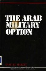 THE ARAB MILITARY OPTION 1986 PDF电子版封面 096045621X