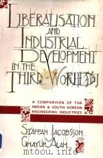 LIBERALISATION AND INDUSTRIAL DEVELOPMENT IN THE THIRD WORLD 1994 PDF电子版封面 0803991770