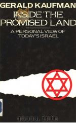 GERALD KAUFMAN INSIDE THE PROMISED LAND A PERSONAL VIEW OF TODAY‘S ISRAEL PDF电子版封面 0704530740 GERALD KAUFMAN