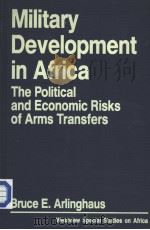 MILITARY DEVELOPMENT IN AFRICA PDF电子版封面 0865314349 BRUCE E.ARLINGHAUS