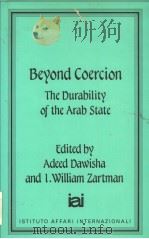 BEYOND COERCION THE DURABILITY OF THE ARAB STATE PDF电子版封面 0709941498 ADEED DAWISHA I.WILLIAM ZARTM