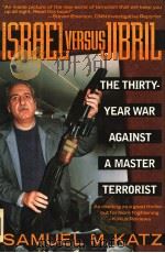 ISRAEL VERSUS JIBRIL THE THIRTY-YEAR WAR AGAINST A MASTER TERRORIST PDF电子版封面 1557784337 SAMUEL M.KATZ
