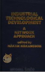 INDUSTRIAL TECHNOLOGICAL DEVELOPMENT A NETWORK APPROACH PDF电子版封面 0709937636