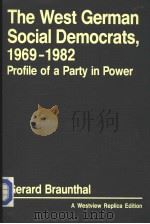 THE WEST GERMAN SOCIAL DEMOCRATS 1969-1982 PROFILE OF A PARTY IN POWER PDF电子版封面 0865319588