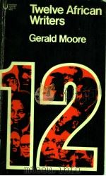 TWELVE AFRICAN WRITERS PDF电子版封面 GERALD MOORE