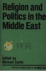 RELIGION AND POLITICS IN THE MIDDLE EAST PDF电子版封面 0865310653 MICHAEL CURTIS