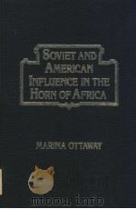 SOVIET AND AMERICAN INFLUENCE IN THE HORN OF AFRICA PDF电子版封面 0030589088