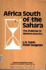 AFRICA SOUTH OF THE SAHARA THE CHALLENGE TO WESTERN SECURITY PDF电子版封面 0817973826 L.H.GANN PETER DUINNAN