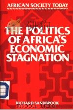 THE POLITICS OF AFRICA‘S ECONOMIC STAGNATION PDF电子版封面 0521319617 RICHARD SANDBROOK