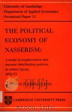 THE POLITICAL ECONOMY OF NASSERISM A STUDY IN EMPLOYMENT AND INCOME DISTRIBUTION POLICIES IN URBAN PDF电子版封面 0521294460 MAHMOUD ABDEL-FADIL