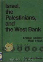 ISRAEL THE PALESTINIANS AND THE WEST BANK A STUDY IN ENTERCOMMUNAL CONFLICT 1983 PDF电子版封面 0669064351