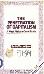THE PENETRATION OF CAPITALISM A WEST AFRICAN CASE STUDY 1984 PDF电子版封面 0862321174
