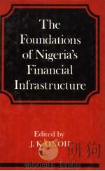 THE FOUNDATIONS OF NIGERIA'S FINANCIAL INFRASTRUCTURE 1980 PDF电子版封面 0709904487 J. K. ONOH
