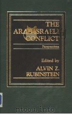 THE ARABISRAELI CONFLICT:PERSPECTIVES 1984 PDF电子版封面 0030687780 ALVIN Z. RUBINSTEIN