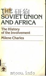 THE SOVIET UNION AND AFRICA THE HISTORY OF THE INVOLVEMENT 1980 PDF电子版封面 0819112569