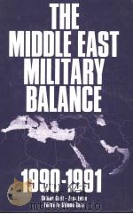 THE MIDDLE EAST MILITARY BALANCE 1990-1991 1992 PDF电子版封面 9653560212