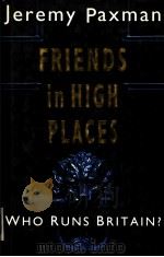 JEREMY PAXMAN FRIENDS IN HIGH PLACES WHO RUNS BRITAIN PDF电子版封面 0718131541 JERMY PAXMAN