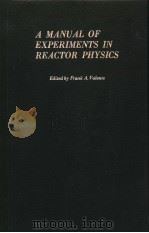 A MANUAL OF EXPERIMENTS IN REACTOR PHYSICS PDF电子版封面 FRANK A·VALENTE