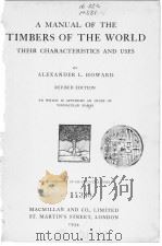 A MANUAL OF THE TIMBERS OF THE WORLD PDF电子版封面 ALEXANDER L·HOWARD