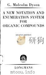 A NEW NOTATION AND ENUMERATION SYSTEM FOR ORGANIC COMPOUNDS SECOND EDITION PDF电子版封面 G·MALCOLM DYSON