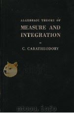ALGEBRAIC THEORY OF MEASURE AND INTEGRATION PDF电子版封面 C.CARATHEODORY