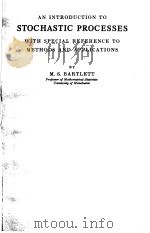 AN INTRODUCTION TO STOCHASTIC PROCESSES     PDF电子版封面    M.S.BARTLETT 