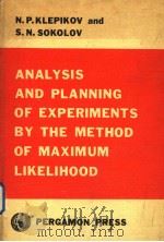 ANALYSIS AND PLANNING OF EXPERIMENTS BY THE METHOD OF MAXIMUM LIKELIHOOD PDF电子版封面 N·P·KLEPIKOV AND S·N·SOKLOLV