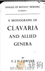 ANNALS OF BOTANY MEMOIRS NUMBER Ⅰ A MONOGRAPH OF CLAVARIA AND ALLIED GENERA PDF电子版封面 E.J.H.CORNER