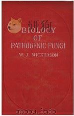 BIOLOGY OF PATHOGENIC FUNGI PDF电子版封面 WALTER J.NICKERSON HP.D.