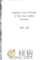 CHAPTERS IN THE CHEMISTRY OF THE LESS FAMILIAR ELEMENTS VOLUME 1 PDF电子版封面 B·S·HOPKINS
