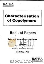 CHARACTERISATION OF COPOLYMERS BOOK OF PAPERS FROM A ONE-DAY SEMINAR 1995 PDF电子版封面 1859570488