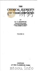 CHEMICAL ELEMENTS AND THEIR COMPOUNDS VOLUME II PDF电子版封面 N·V·SIDGWIGK
