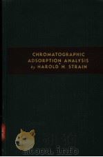 CHROMATOGRAPHIC ADSORPTION ANALYSIS PDF电子版封面 HAROLD H·STRAIN PH·D