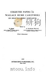 COLLECTED PAPERS OF WALLACE HUME CAROTHERS ON HIGH POLYMERJC SUBSTANCES PDF电子版封面 H·MARK