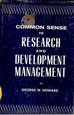 COMMON SENSE IN RESEARCH AND DEVELOPMENT MANAGEMENT PDF电子版封面 GEORGE W·HOWARD DR·TECHN