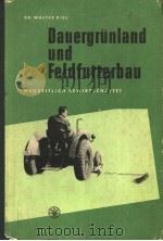 DAUERGRUNLAND UND FELDFUTTERBAU:NEUZEITLICH BEWIRTSCHAFTET PDF电子版封面 DR.W.KIEL