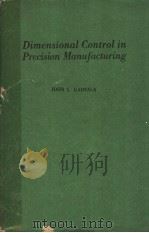 DIMENSIONAL CONTROL IN PRECISION MANUFACTURING     PDF电子版封面    JOHN L·GADZALA 