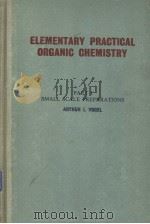 ELEMENTARY PRACTICAL ORGANIC CHEMISTRY PDF电子版封面 ARTHURI·VOGRL D·SC